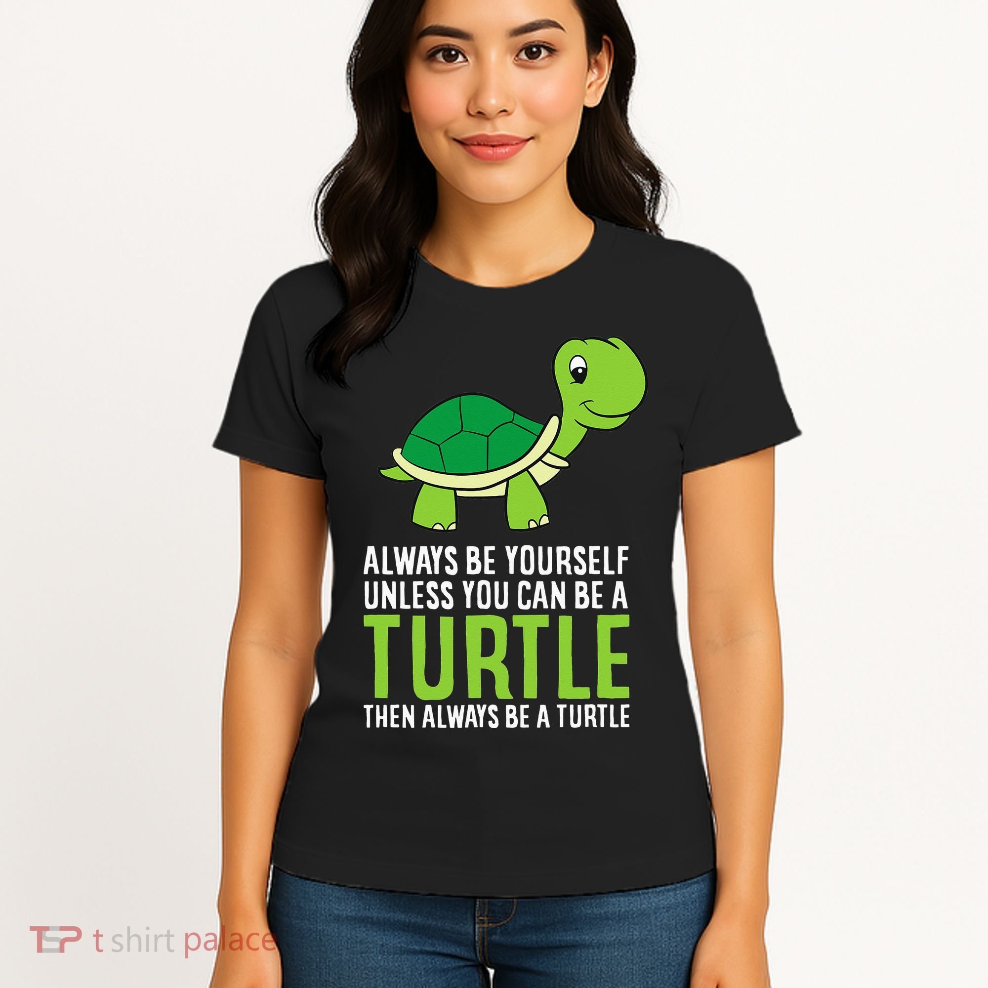 Sea Turtle Pet Always Be Yourself Unless You Can Be A Turtle Women's T-Shirt