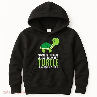 Sea Turtle Pet Always Be Yourself Unless You Can Be A Turtle Kids Hoodie