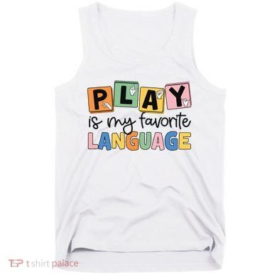 Speech Therapy Play Is My Favorite Language Slp Tank Top