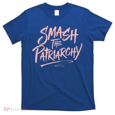 Smash The Patriarchy Meaningful Gift 'S Rights Gift Resist T-Shirt