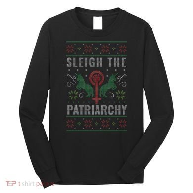 Sleigh the Patriarchy Feminist Long Sleeve Shirt
