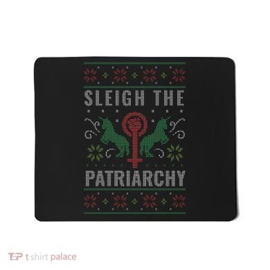 Sleigh the Patriarchy Feminist Mousepad