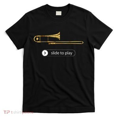 Slide To Play Funny Trombone T-Shirt