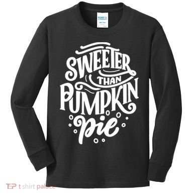 Sweeter Than Pumpkin Pie Kids Long Sleeve Shirt