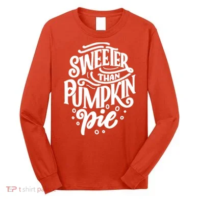 Sweeter Than Pumpkin Pie Long Sleeve Shirt