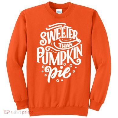 Sweeter Than Pumpkin Pie Sweatshirt