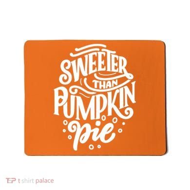 Sweeter Than Pumpkin Pie Mousepad