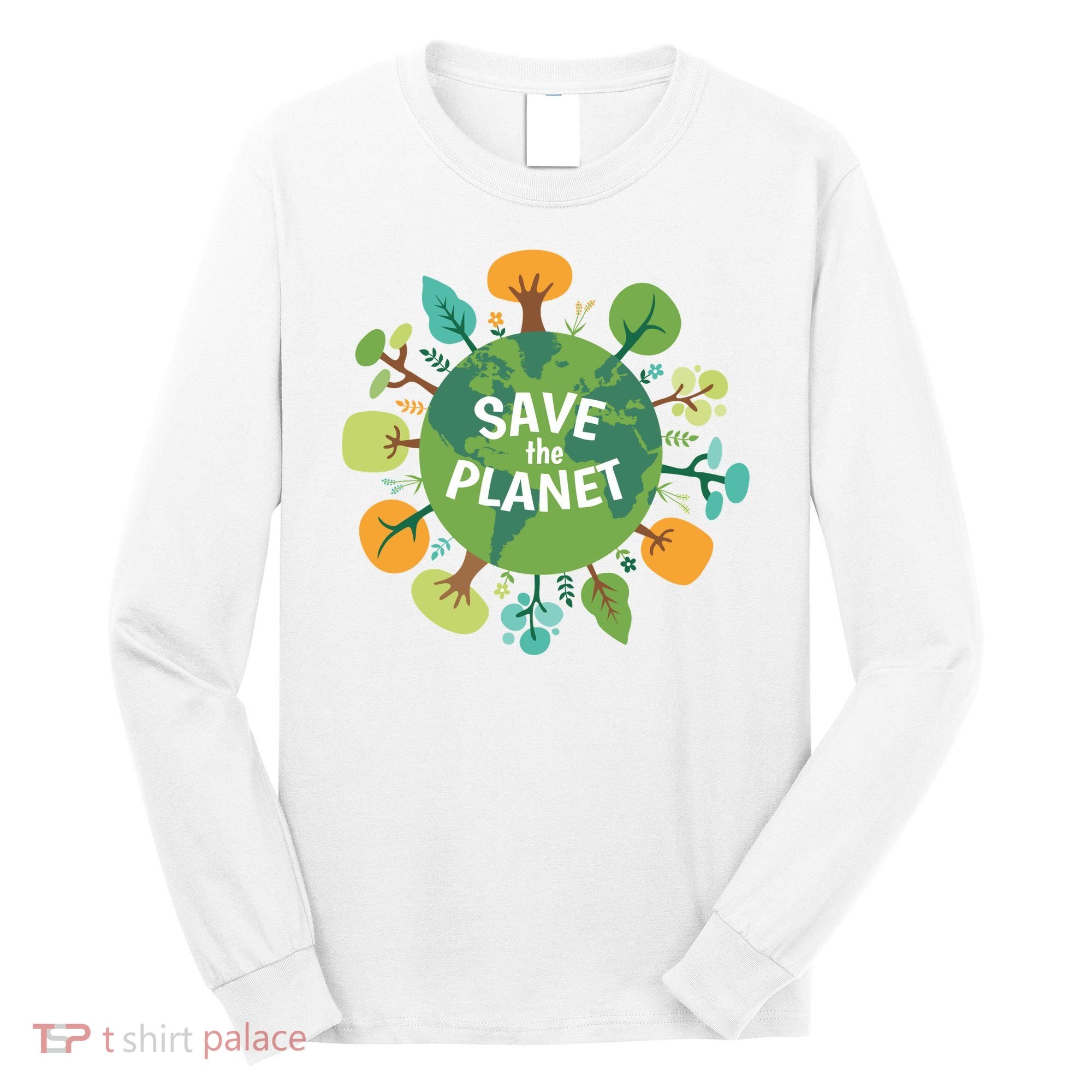 Save The Planet Earth Day Nature Long Sleeve Shirt