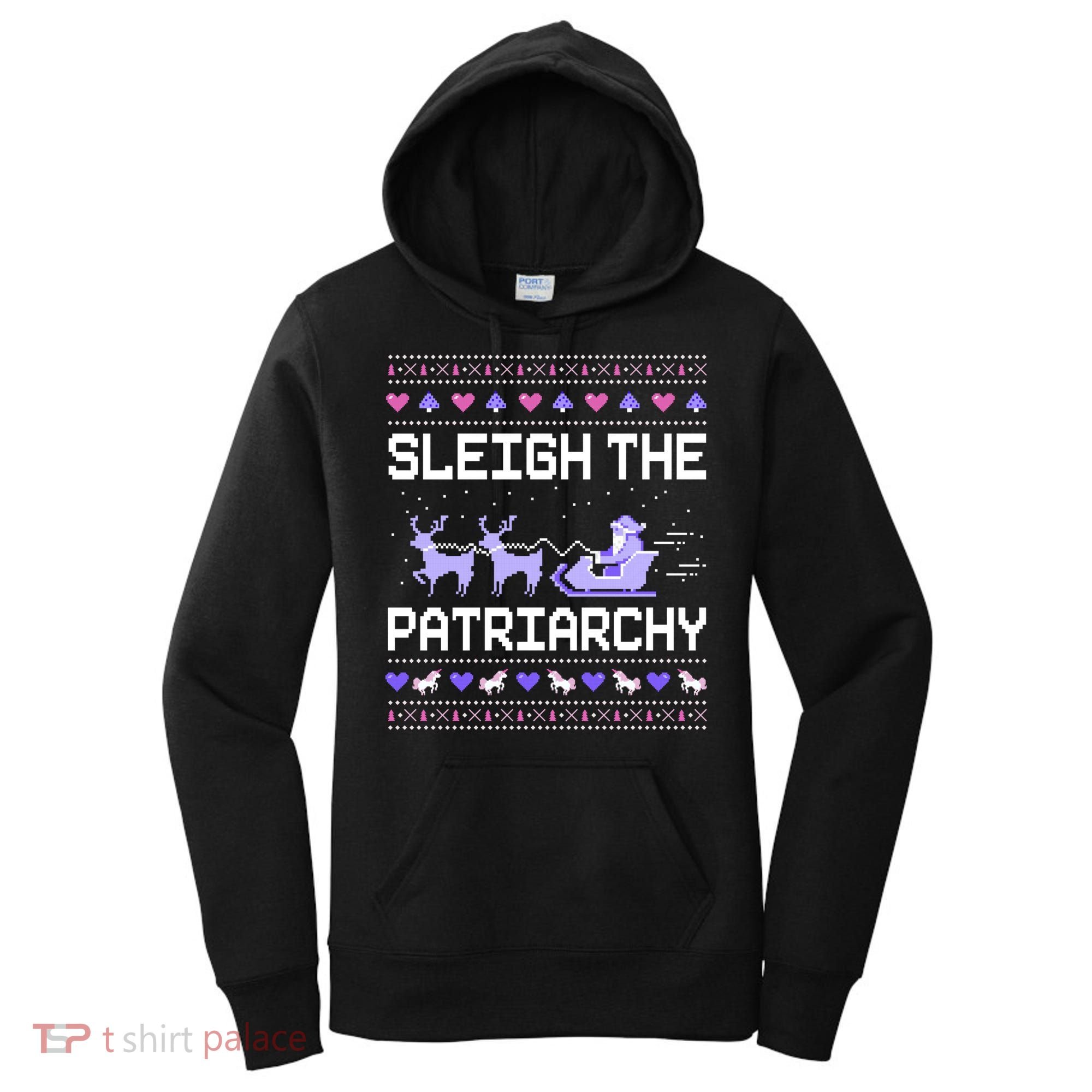 Sleigh The Patriarchy Feminist Feminism Meme Ugly Christmas Gift Women's Hoodie