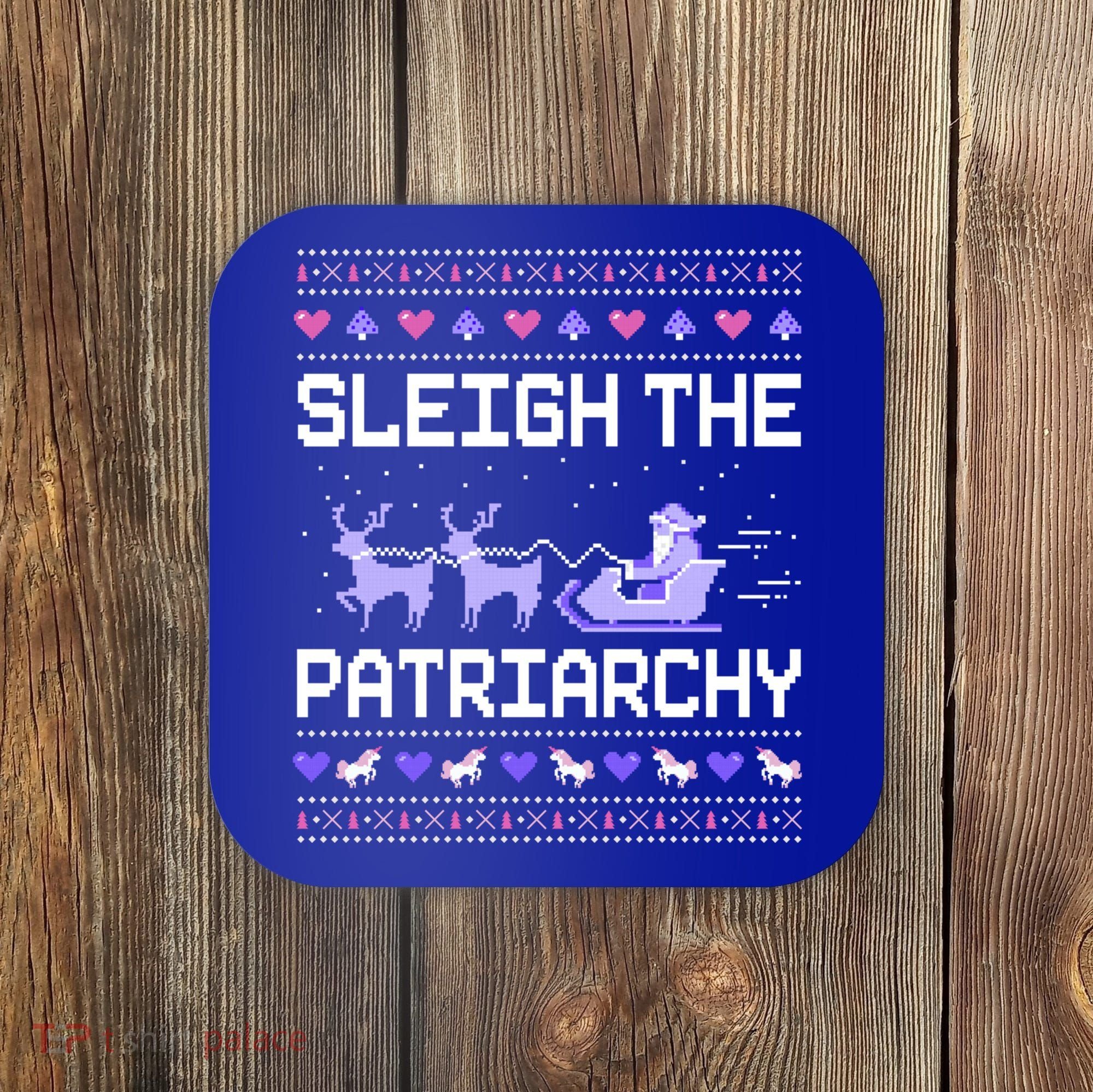 Sleigh The Patriarchy Feminist Feminism Meme Ugly Christmas Gift Coaster