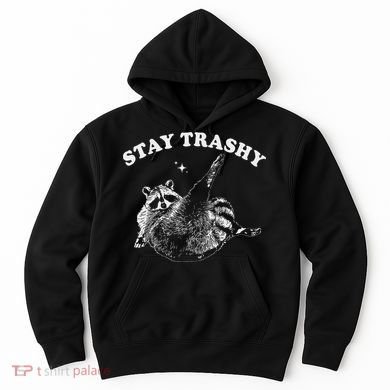 Stay Trashy Raccoon Funny Urban Design Hoodie