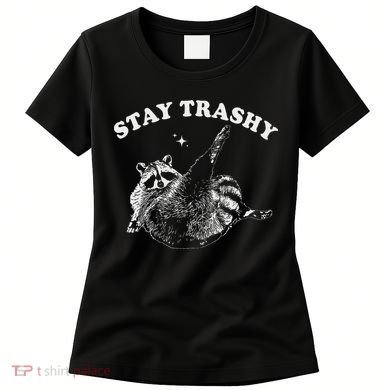 Stay Trashy Raccoon Funny Urban Design Women's T-Shirt