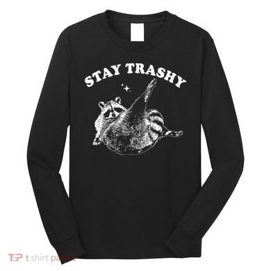 Stay Trashy Raccoon Long Sleeve Shirt