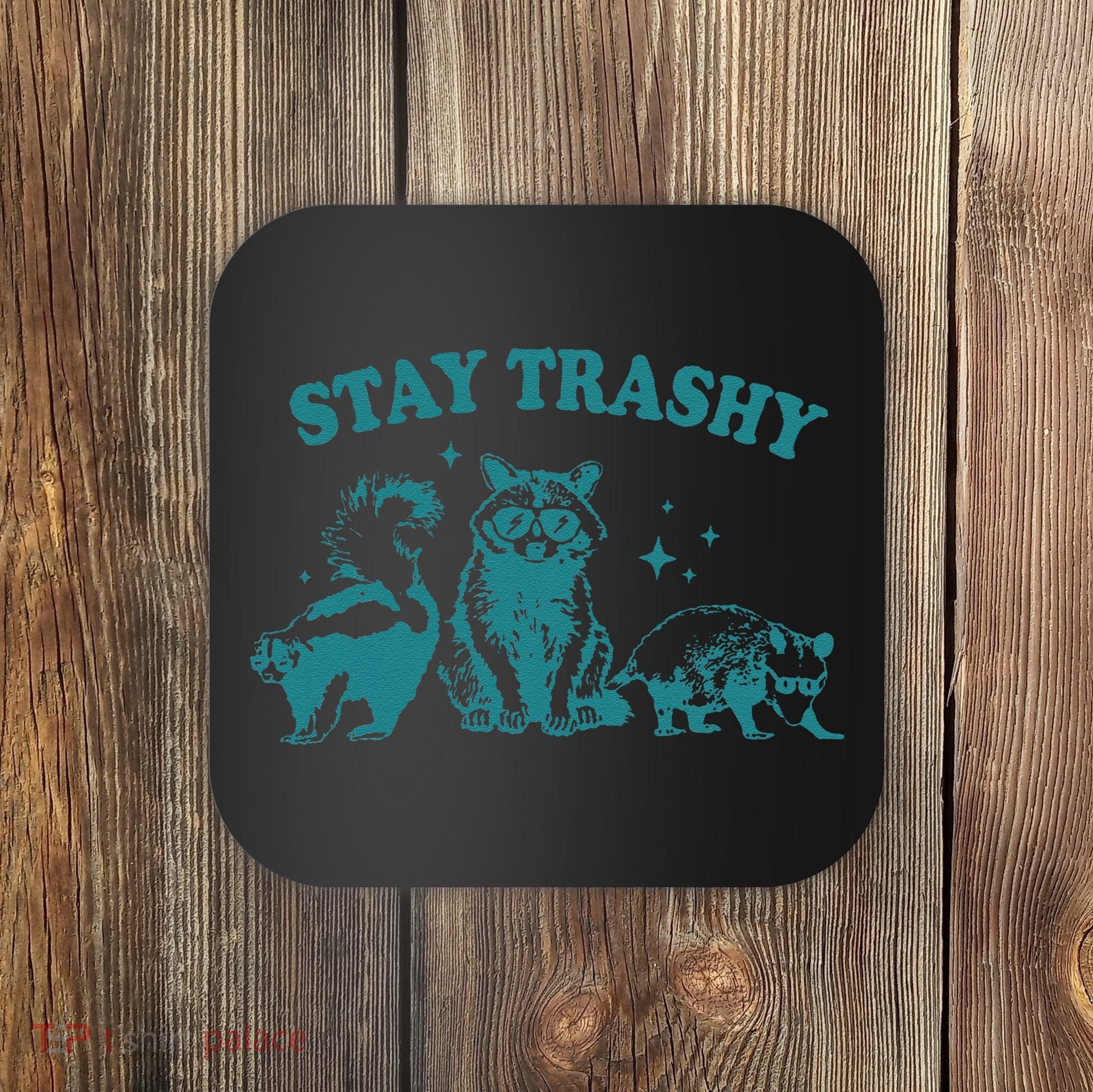 Stay Trashy Raccoon Opossum Skunk Gift Coaster