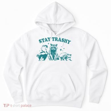 Stay Trashy Raccoon Opossum Skunk Gift Hoodie