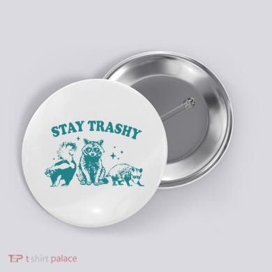 Stay Trashy Raccoon Opossum Skunk Gift Button
