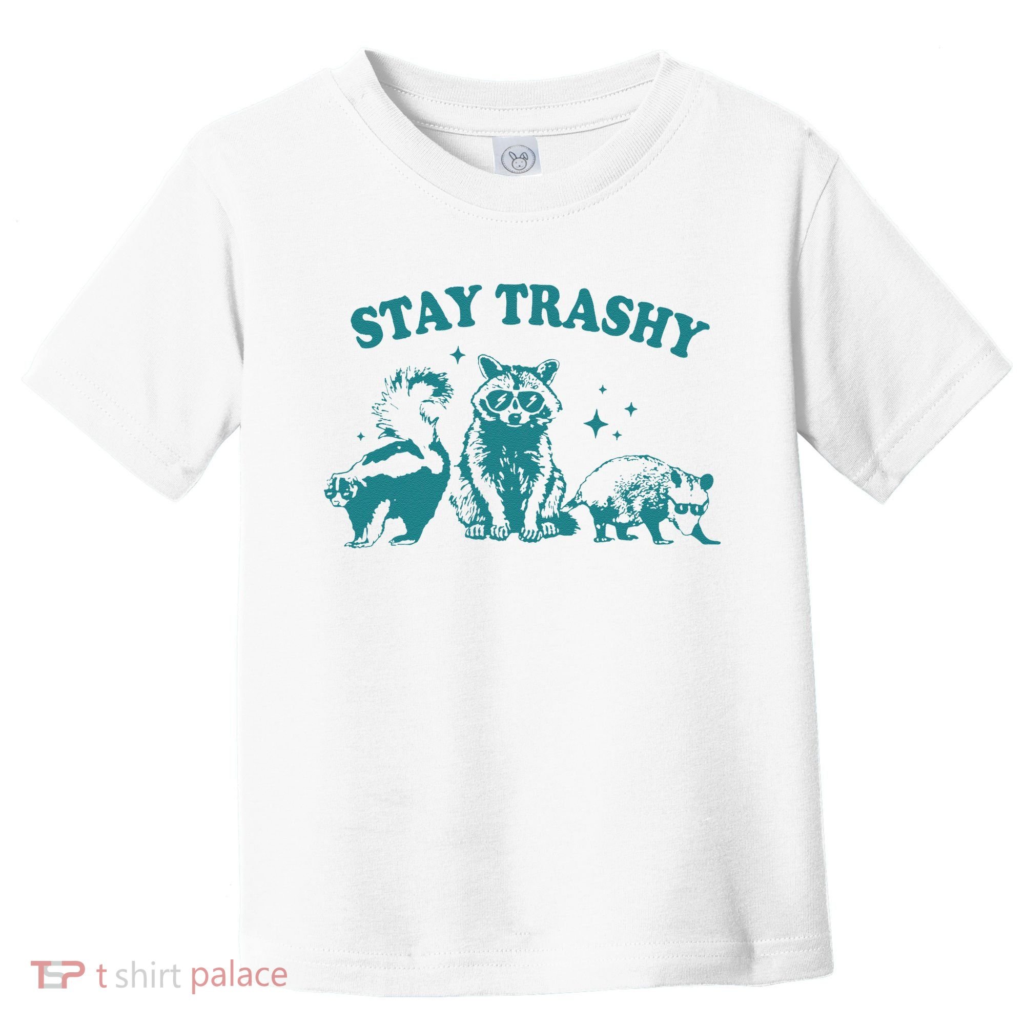 Stay Trashy Raccoon Opossum Skunk Gift Toddler T-Shirt