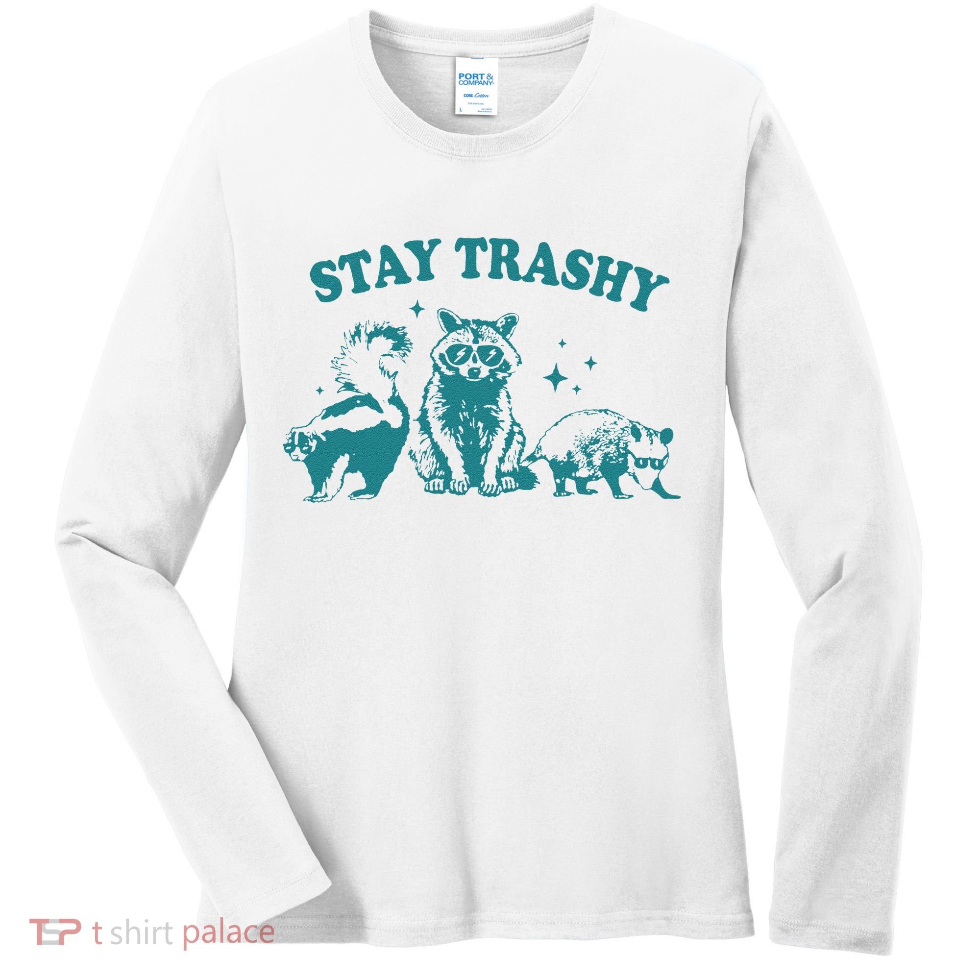 Stay Trashy Raccoon Opossum Skunk Gift Women's Long Sleeve Shirt