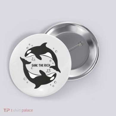 Sink The Rich Gladys The Yacht Sinking Killer Whale Funny Whale Button