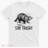 Stay Trashy Raccoon Funny Meme T-Shirt thumb 0