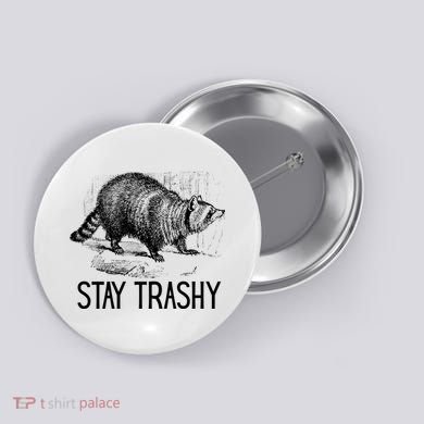 Stay Trashy Raccoon Funny Meme Button