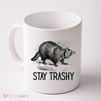 Stay Trashy Raccoon Funny Meme Coffee Mug
