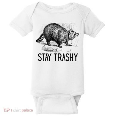 Stay Trashy Raccoon Funny Meme Baby Bodysuit