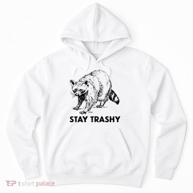 Stay Trashy Raccoon Hoodie
