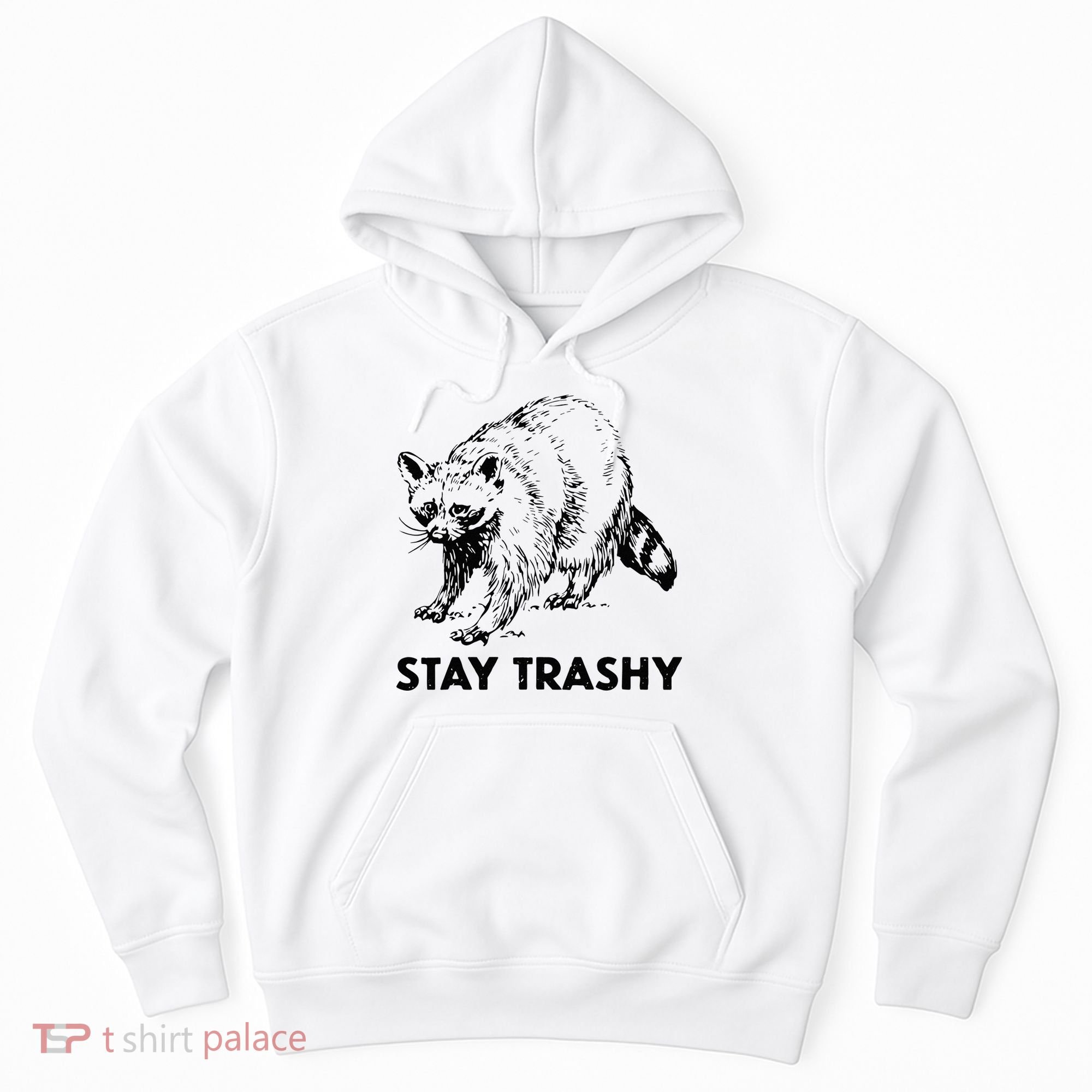 Stay Trashy Raccoon Hoodie