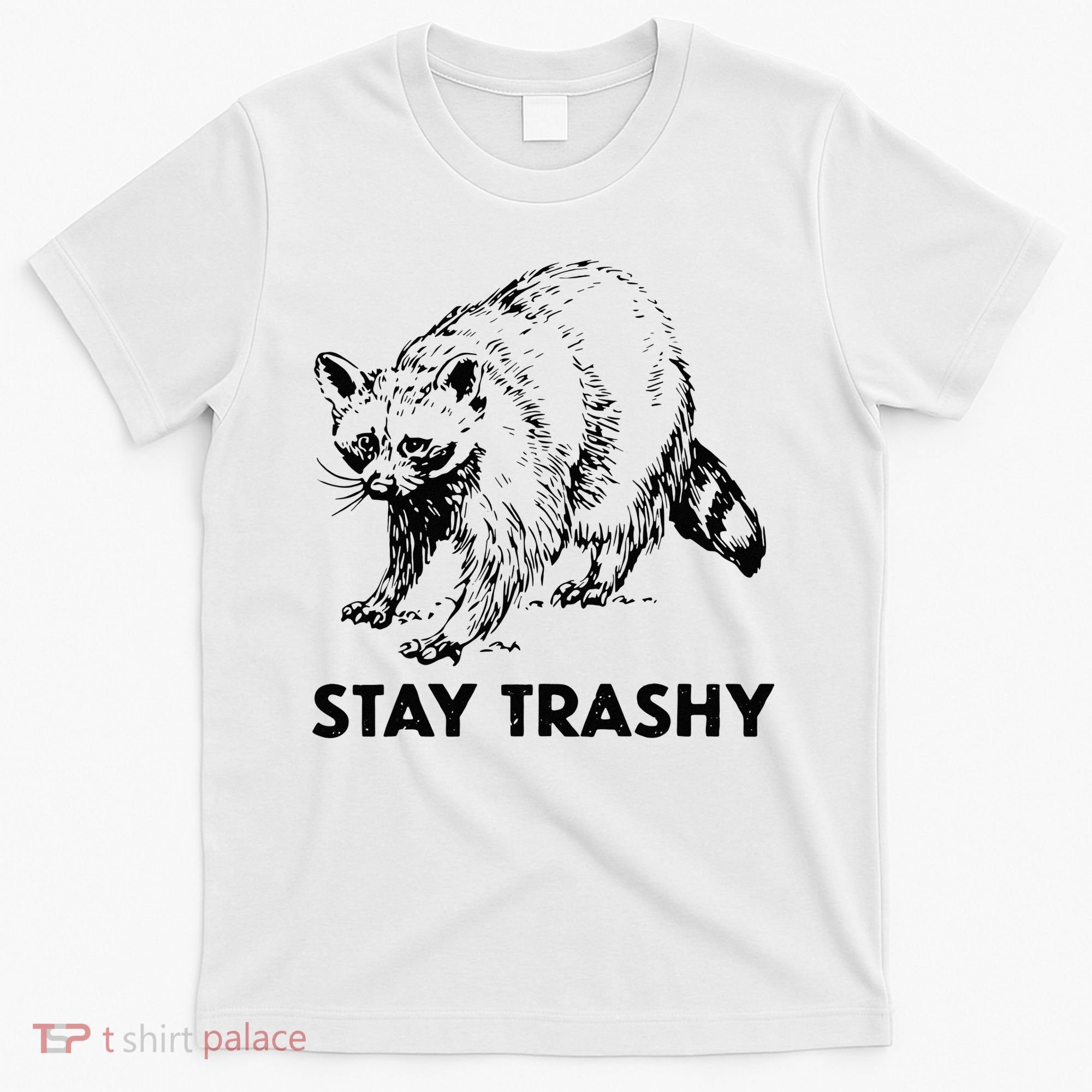 Stay Trashy Raccoon T-Shirt