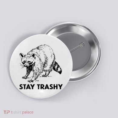 Stay Trashy Raccoon Button