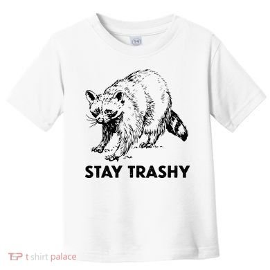 Stay Trashy Raccoon Toddler T-Shirt