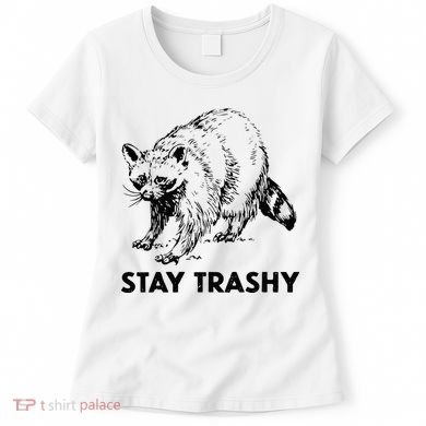 Stay Trashy Raccoon Women's T-Shirt