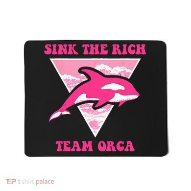 Sink The Rich Tea Orca Whale Apparel Mousepad