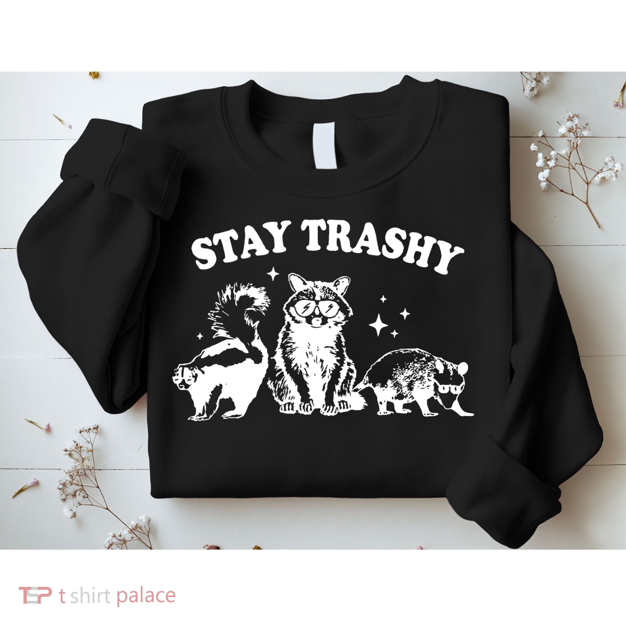 Stay Trashy Raccoon Opossum Skunk Sweatshirt