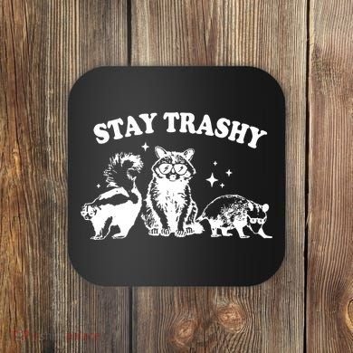 Stay Trashy Raccoon Opossum Skunk Coaster