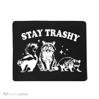 Stay Trashy Raccoon Opossum Skunk Mousepad