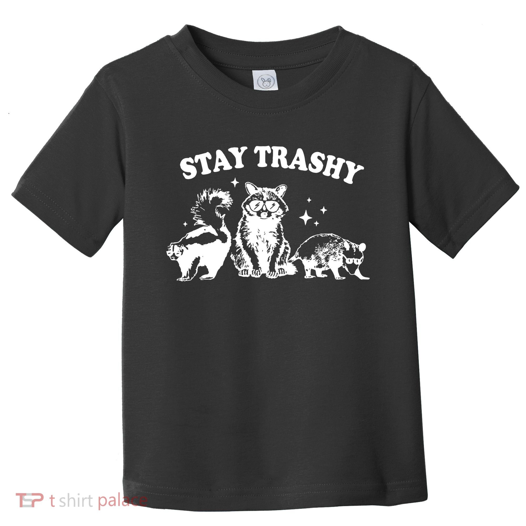 Stay Trashy Raccoon Opossum Skunk Toddler T-Shirt