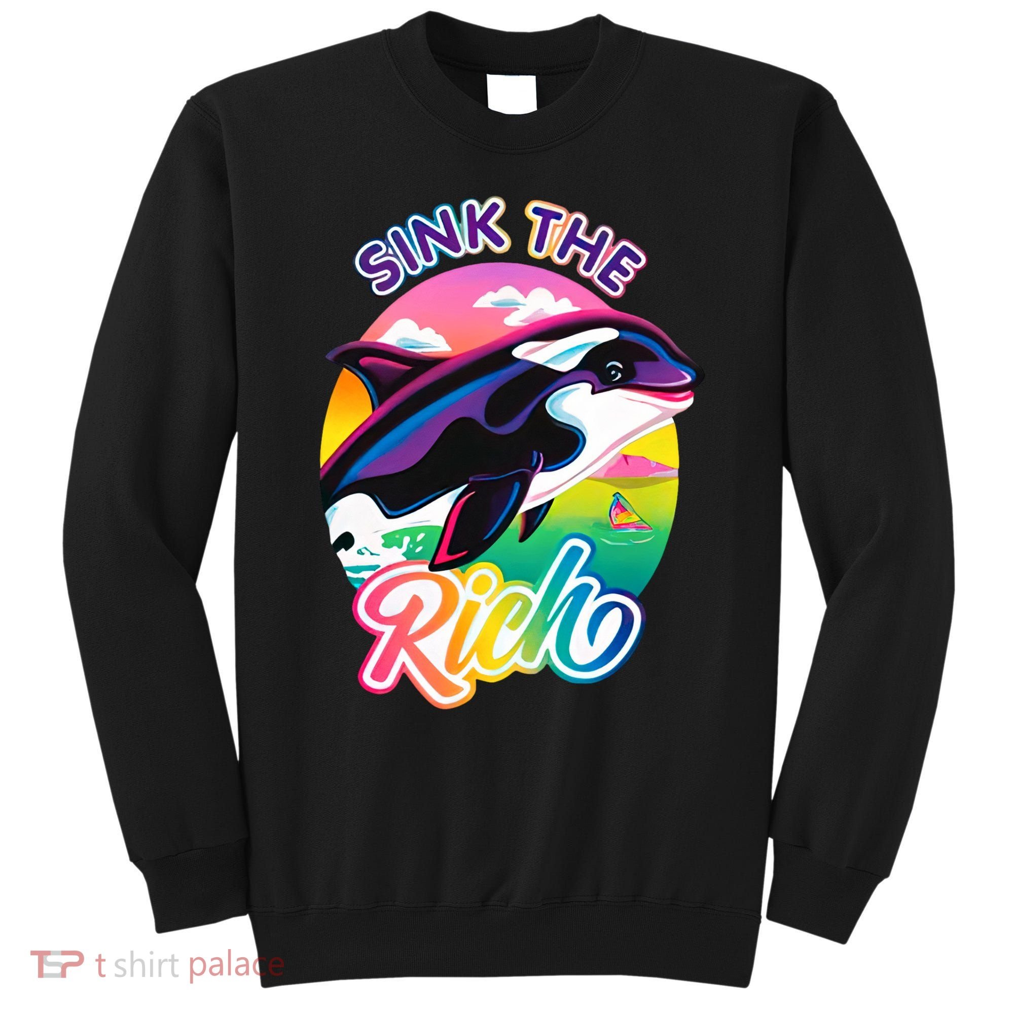 Sink The Rich Gladys Killer Whale The Yacht Sinking Orca Rainbow Sweatshirt