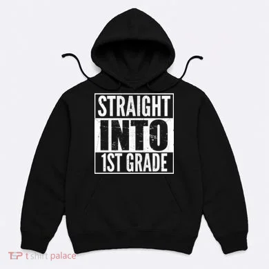 Straight Into 1st Grade Hoodie