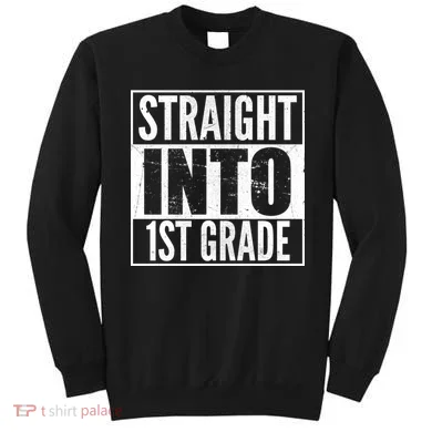 Straight Into 1st Grade Sweatshirt
