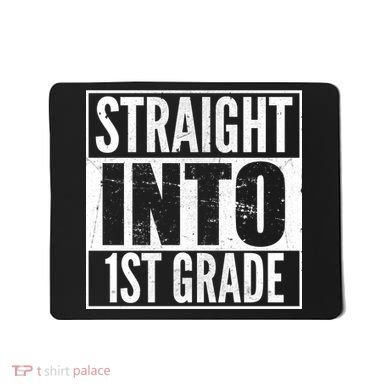 Straight Into 1st Grade Mousepad