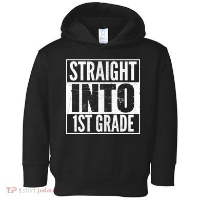 Straight Into 1st Grade Toddler Hoodie