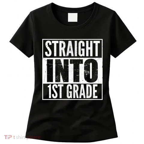 Straight Into 1st Grade Women's T-Shirt in the selected color