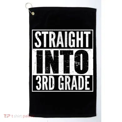 Straight Into 3rd Grade Golf Towel