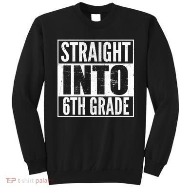 Straight Into 6th Grade Sweatshirt