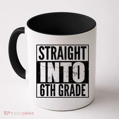 Straight Into 6th Grade Coffee Mug