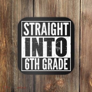 Straight Into 6th Grade Coaster