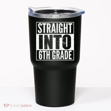 Straight Into 6th Grade Tumbler