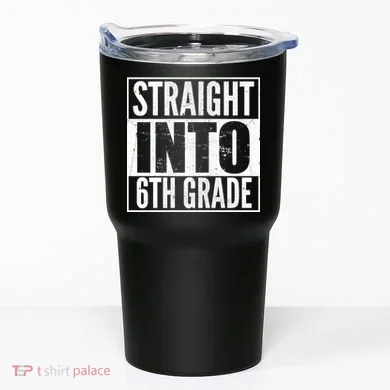 Straight Into 6th Grade Tumbler